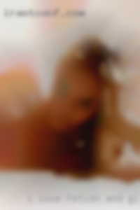 I love fetish and girls fantasy sexy sex near Channahon.